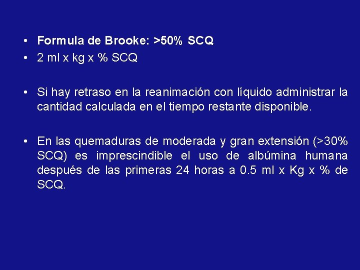  • Formula de Brooke: >50% SCQ • 2 ml x kg x %