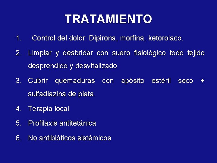 TRATAMIENTO 1. Control del dolor: Dipirona, morfina, ketorolaco. 2. Limpiar y desbridar con suero