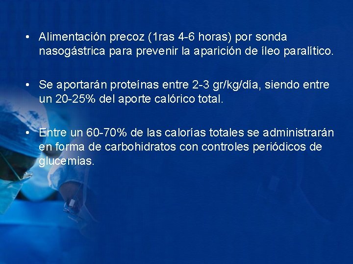  • Alimentación precoz (1 ras 4 -6 horas) por sonda nasogástrica para prevenir