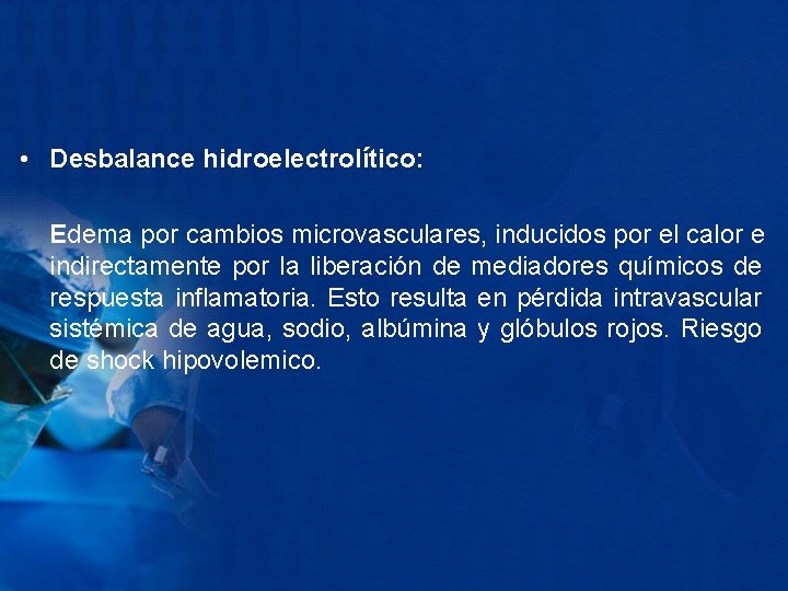  • Desbalance hidroelectrolítico: Edema por cambios microvasculares, inducidos por el calor e indirectamente