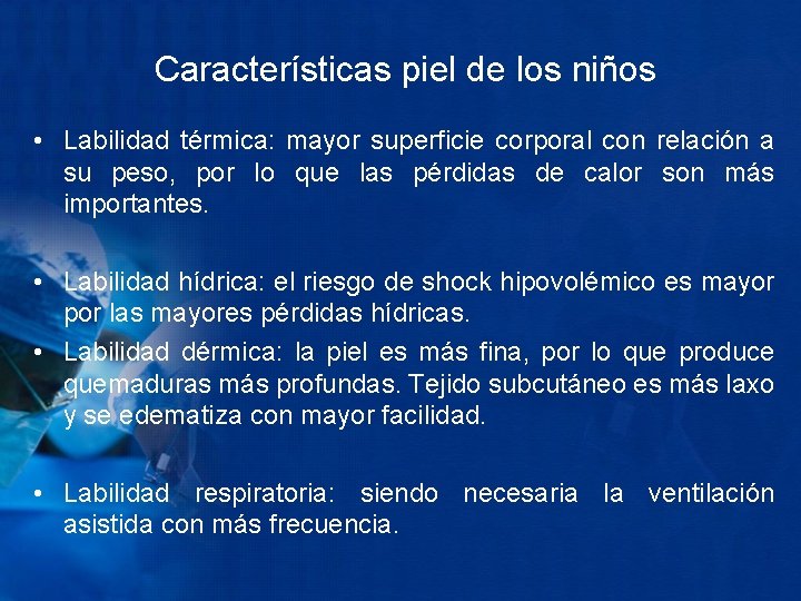 Características piel de los niños • Labilidad térmica: mayor superficie corporal con relación a