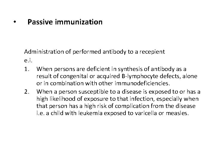  • Passive immunization Administration of performed antibody to a recepient e. i. 1.