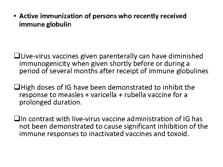  • Active immunization of persons who recently received immune globulin q. Live-virus vaccines