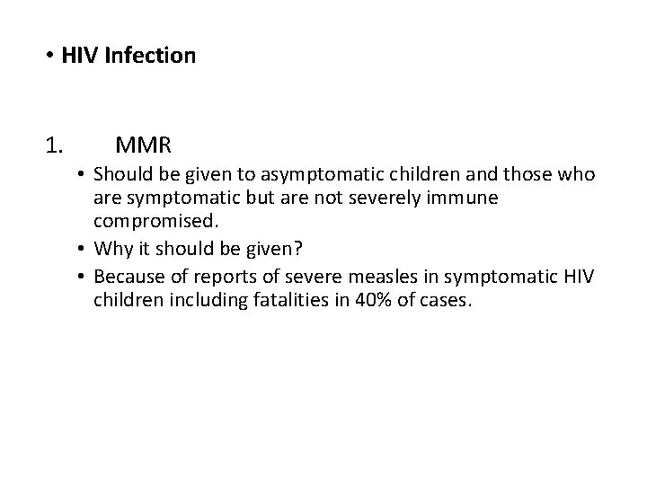  • HIV Infection 1. MMR • Should be given to asymptomatic children and