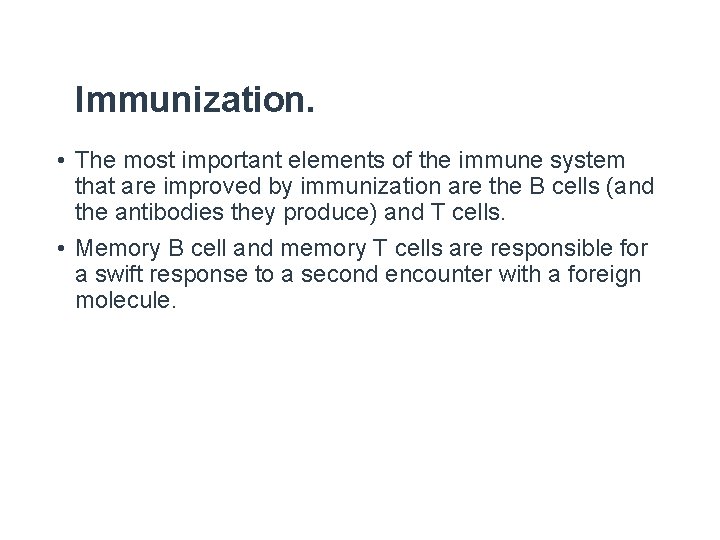 Immunization. • The most important elements of the immune system that are improved by