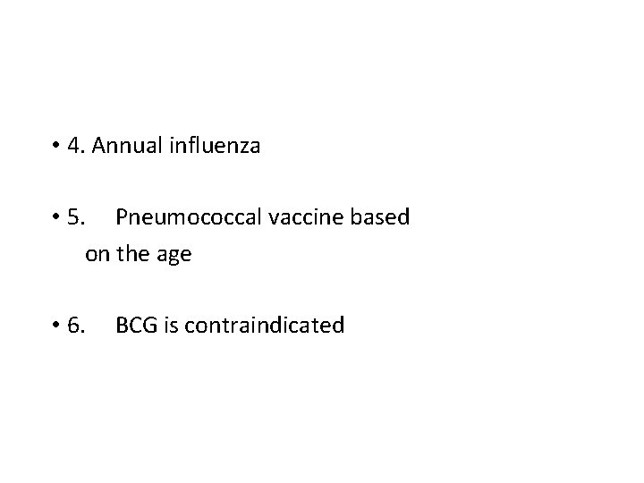  • 4. Annual influenza • 5. Pneumococcal vaccine based on the age •
