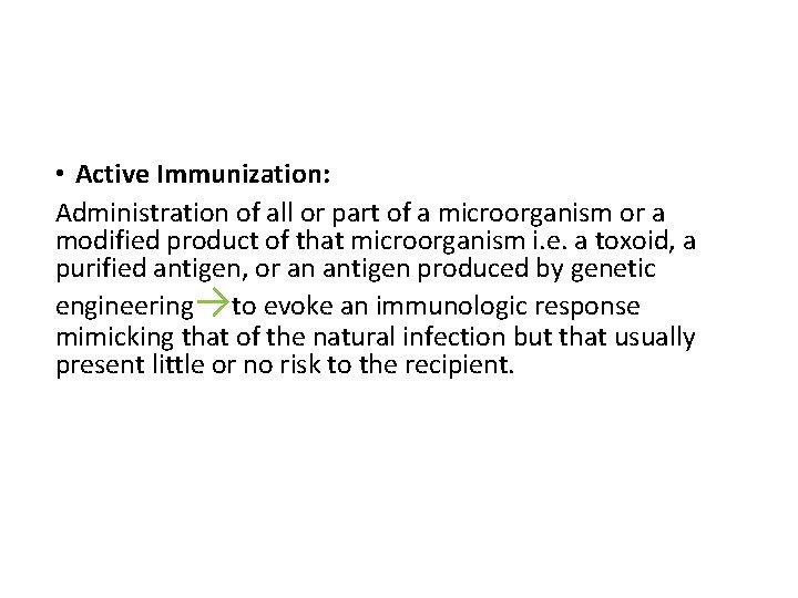  • Active Immunization: Administration of all or part of a microorganism or a