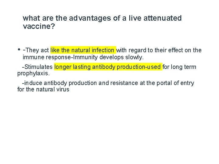 what are the advantages of a live attenuated vaccine? • -They act like the