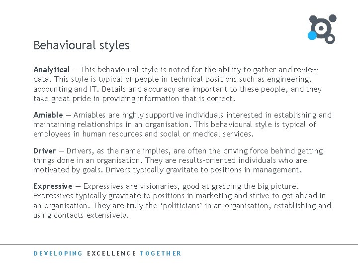 Behavioural styles Analytical — This behavioural style is noted for the ability to gather