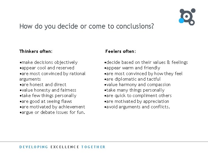 How do you decide or come to conclusions? Thinkers often: • make decisions objectively