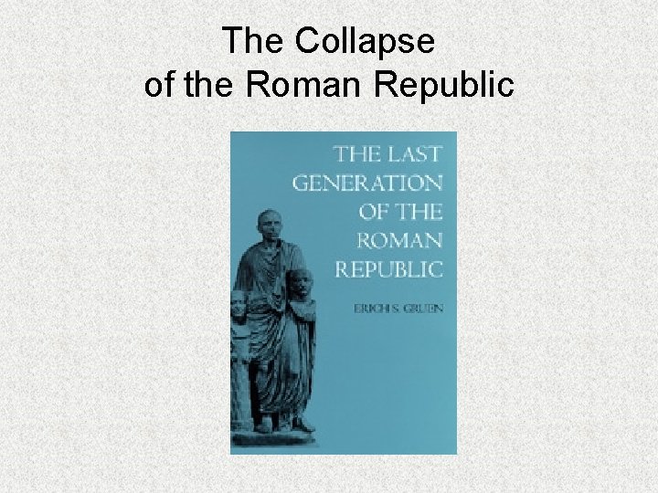 The Collapse Of The Roman Republic Rape Of