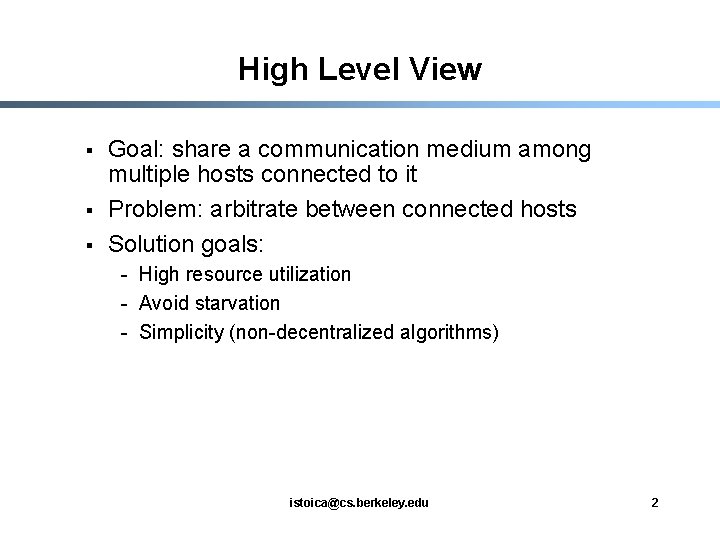 High Level View § § § Goal: share a communication medium among multiple hosts