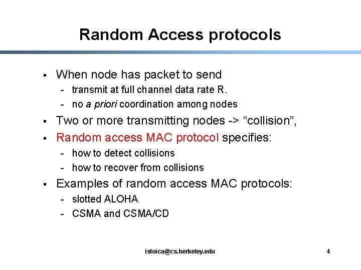 Random Access protocols § When node has packet to send - transmit at full