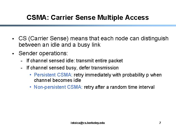 CSMA: Carrier Sense Multiple Access § § CS (Carrier Sense) means that each node