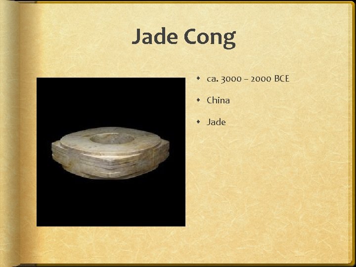Jade Cong ca. 3000 – 2000 BCE China Jade 