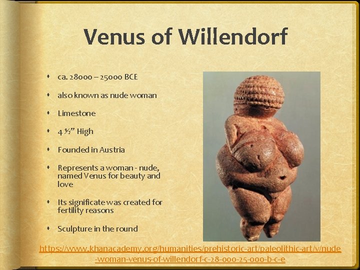 Venus of Willendorf ca. 28000 – 25000 BCE also known as nude woman Limestone