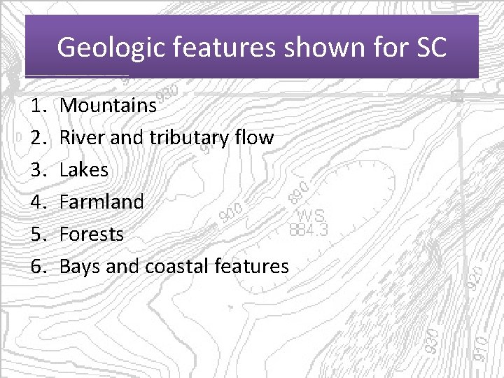 Geologic features shown for SC 1. 2. 3. 4. 5. 6. Mountains River and