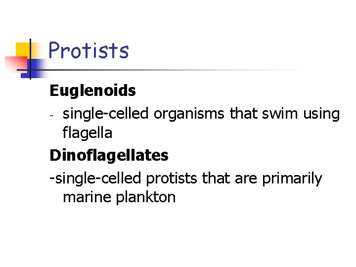 Protists Euglenoids - single-celled organisms that swim using flagella Dinoflagellates -single-celled protists that are