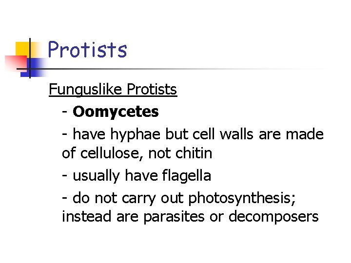 Protists Funguslike Protists - Oomycetes - have hyphae but cell walls are made of