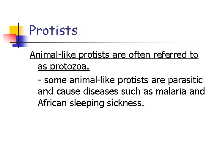 Protists Animal-like protists are often referred to as protozoa. - some animal-like protists are