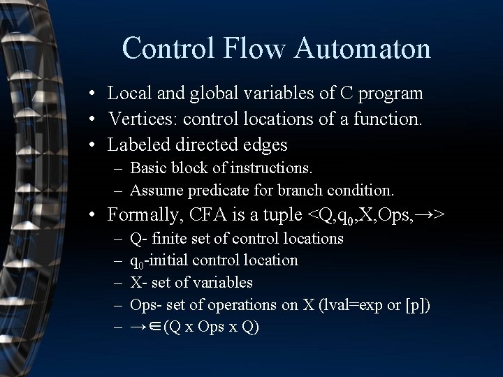 Control Flow Automaton • Local and global variables of C program • Vertices: control