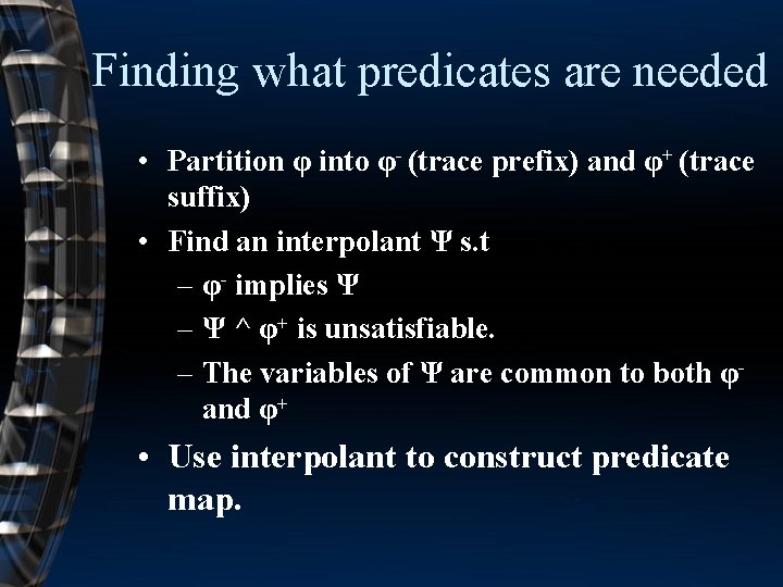 Finding what predicates are needed • Partition φ into φ- (trace prefix) and φ+