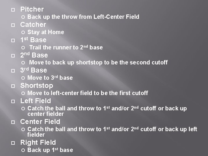  Pitcher Back up the throw from Left-Center Field Catcher Stay at Home 1