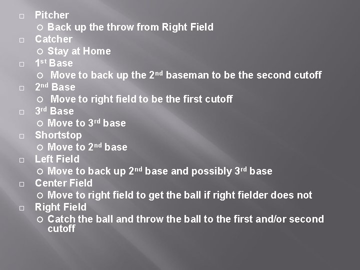  Pitcher Back up the throw from Right Field Catcher Stay at Home 1