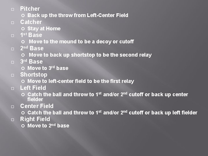  Pitcher Catch the ball and throw to 1 st and/or 2 nd cutoff