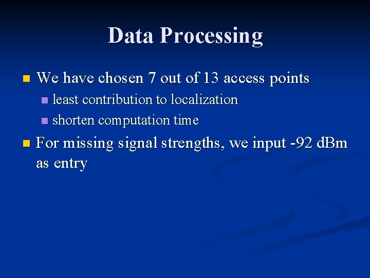Data Processing n We have chosen 7 out of 13 access points least contribution