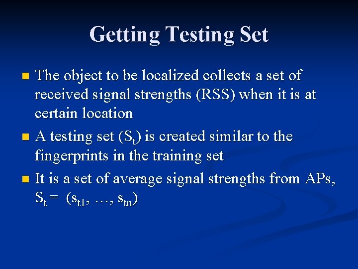 Getting Testing Set The object to be localized collects a set of received signal