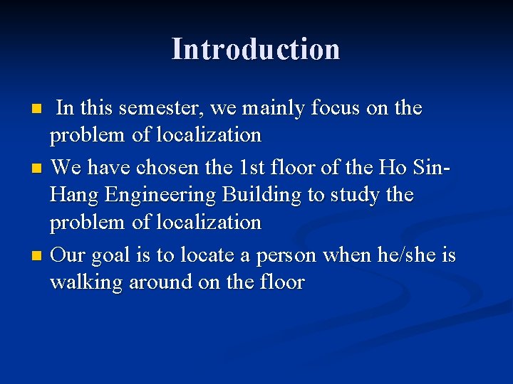 Introduction In this semester, we mainly focus on the problem of localization n We