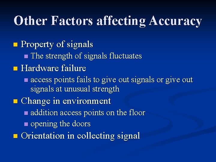 Other Factors affecting Accuracy n Property of signals n n Hardware failure n n