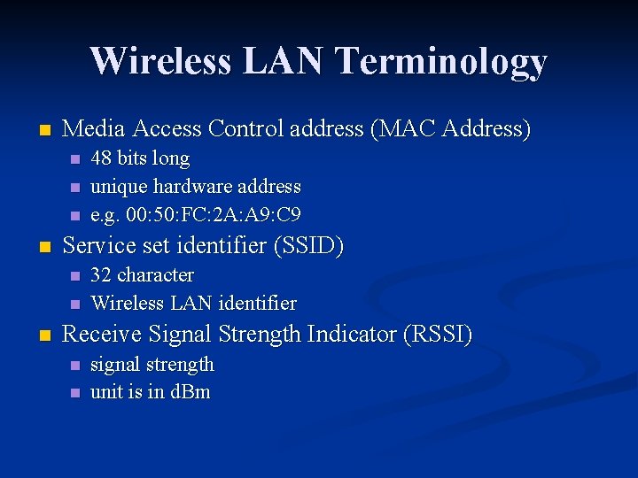 Wireless LAN Terminology n Media Access Control address (MAC Address) n n Service set