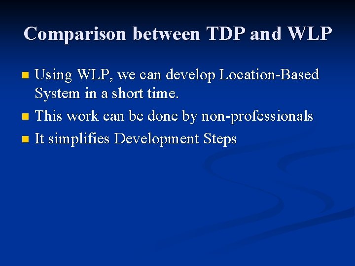 Comparison between TDP and WLP Using WLP, we can develop Location-Based System in a