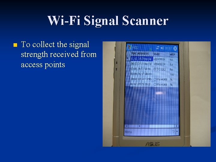 Wi-Fi Signal Scanner n To collect the signal strength received from access points 