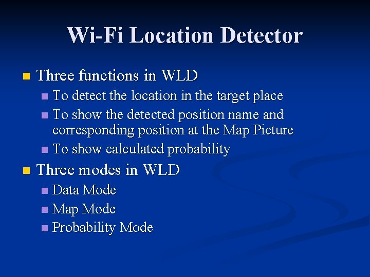 Wi-Fi Location Detector n Three functions in WLD To detect the location in the