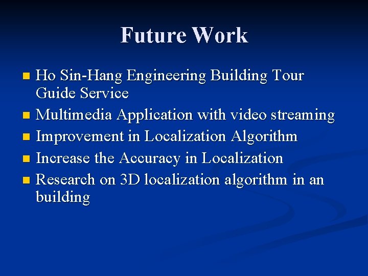 Future Work Ho Sin-Hang Engineering Building Tour Guide Service n Multimedia Application with video