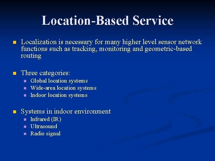 Location-Based Service n Localization is necessary for many higher level sensor network functions such