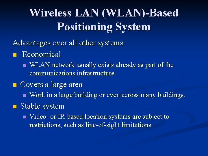 Wireless LAN (WLAN)-Based Positioning System Advantages over all other systems n Economical n n