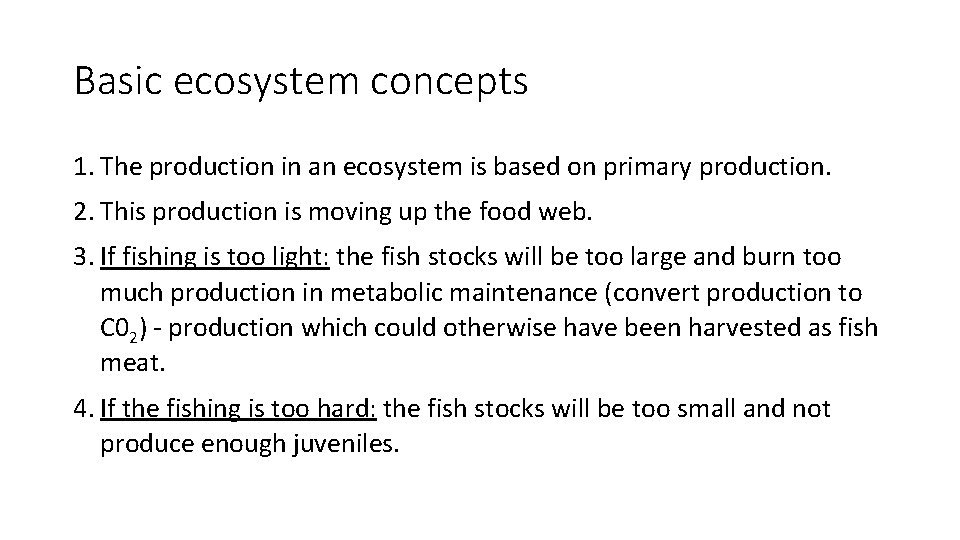 Basic ecosystem concepts 1. The production in an ecosystem is based on primary production.