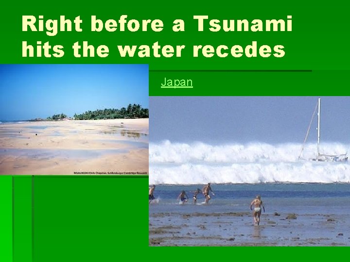 Right before a Tsunami hits the water recedes Japan 