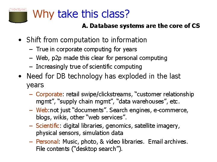 Why take this class? A. Database systems are the core of CS • Shift