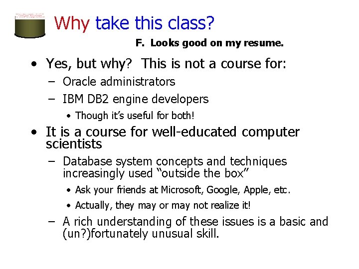 Why take this class? F. Looks good on my resume. • Yes, but why?