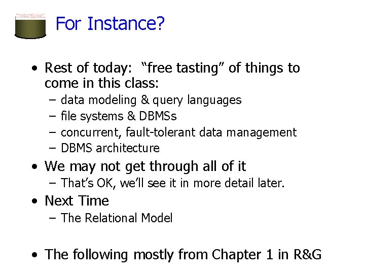 For Instance? • Rest of today: “free tasting” of things to come in this