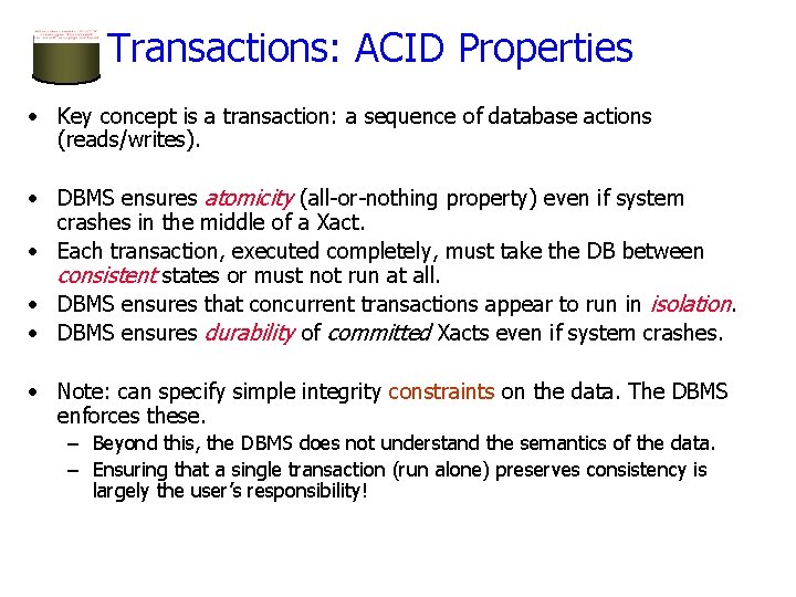 Transactions: ACID Properties • Key concept is a transaction: a sequence of database actions