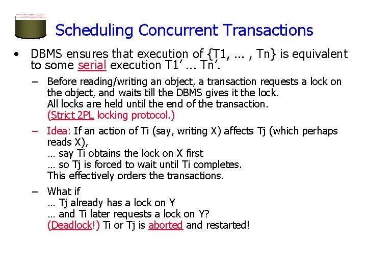 Scheduling Concurrent Transactions • DBMS ensures that execution of {T 1, . . .