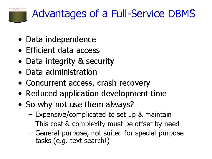 Advantages of a Full-Service DBMS • • Data independence Efficient data access Data integrity