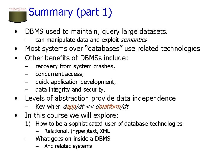 Summary (part 1) • DBMS used to maintain, query large datasets. – • •