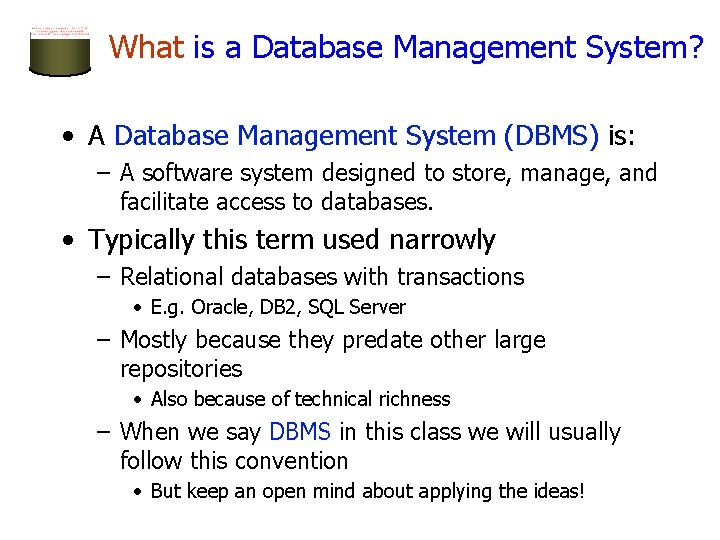 What is a Database Management System? • A Database Management System (DBMS) is: –